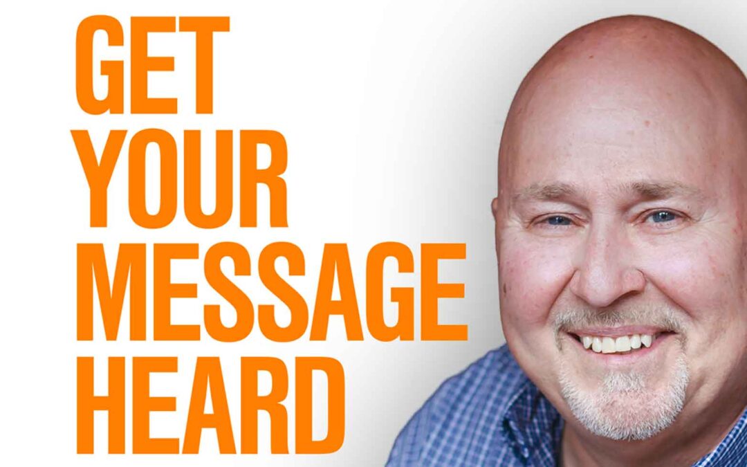 Get Your Message Heard Podcast